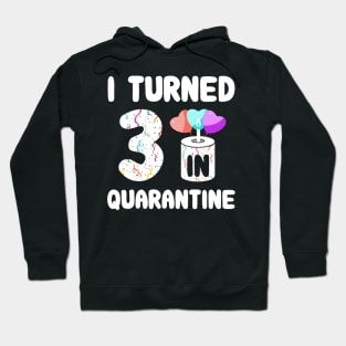 I Turned 3 In Quarantine Hoodie